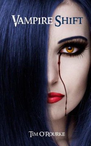 Knjiga VAMPIRE SHIFT: KIERA HUDSON SERIES ONE Tim O'Rourke