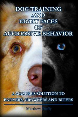Knjiga Dog Training and Eight Faces of Aggressive Behavior Matthew Duffy