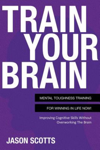 Kniha Train Your Brain Jason Scotts