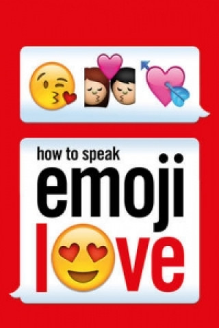 Knjiga How to Speak Emoji Love Ebury Press