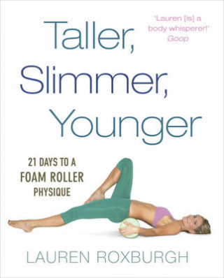 Könyv Taller, Slimmer, Younger Lauren Roxburgh