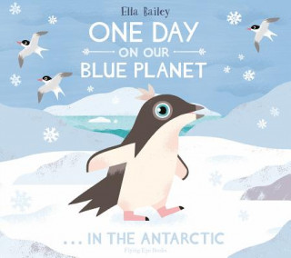 Kniha One Day on Our Blue Planet ...In the Antarctic Ella Bailey