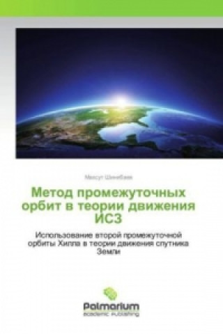 Książka Metod promezhutochnyh orbit v teorii dvizheniya ISZ Mahsut Shinibaev