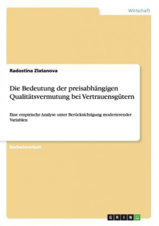 Knjiga Bedeutung der preisabhangigen Qualitatsvermutung bei Vertrauensgutern Radostina Zlatanova