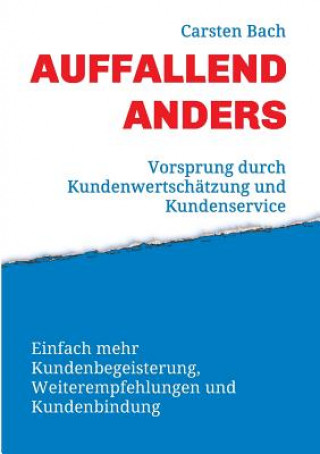 Kniha Auffallend anders - Vorsprung durch Kundenwertschatzung und Kundenservice Carsten Bach