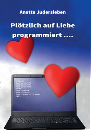 Buch Ploetzlich auf Liebe programmiert.... Anette Judersleben