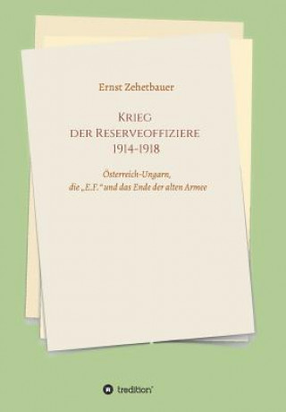 Könyv Krieg der Reserveoffiziere 1914-1918 Ernst Zehetbauer