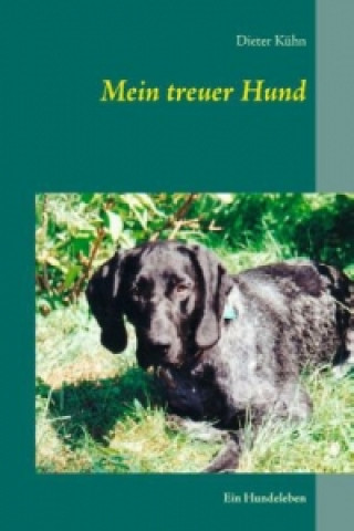 Kniha Mein treuer Hund Dieter Kühn