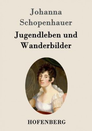 Carte Jugendleben und Wanderbilder Johanna Schopenhauer