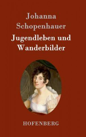 Carte Jugendleben und Wanderbilder Johanna Schopenhauer