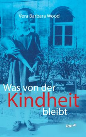 Книга Was von der Kindheit bleibt Vera Barbara Wood