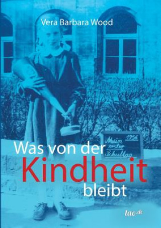 Книга Was von der Kindheit bleibt Vera Barbara Wood