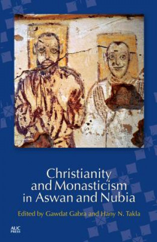 Carte Christianity and Monasticism in Aswan and Nubia Gawdat Gabra