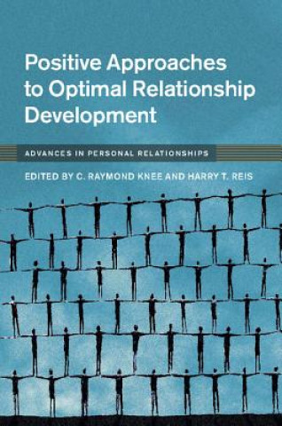 Könyv Positive Approaches to Optimal Relationship Development C. Raymond Knee