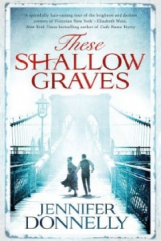 Carte These Shallow Graves Jennifer Donnelly