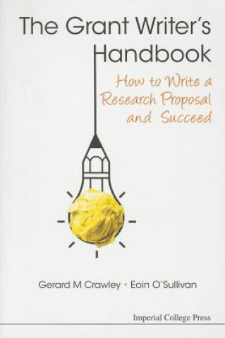 Kniha Grant Writer's Handbook, The: How To Write A Research Proposal And Succeed Gerard M Crawley