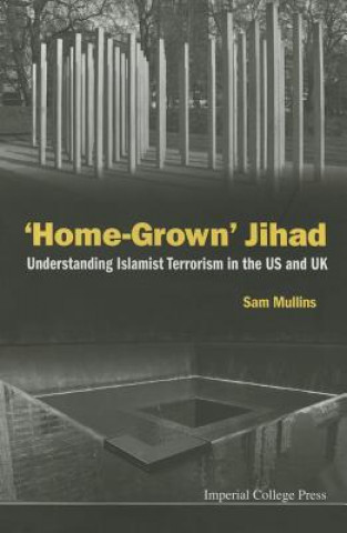 Książka 'Home-grown' Jihad: Understanding Islamist Terrorism In The Us And Uk Samuel Mullins