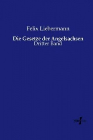 Kniha Die Gesetze der Angelsachsen Felix Liebermann