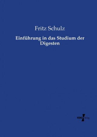 Knjiga Einfuhrung in das Studium der Digesten Fritz Schulz