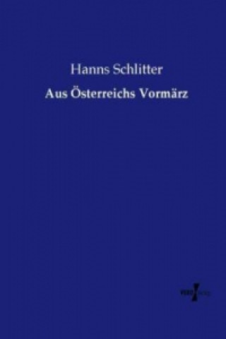 Kniha Aus Österreichs Vormärz Hanns Schlitter