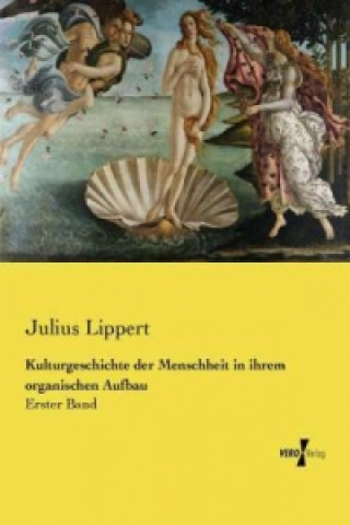 Livre Kulturgeschichte der Menschheit in ihrem organischen Aufbau Julius Lippert