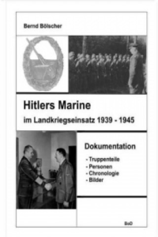 Kniha Hitlers Marine im Landkriegseinsatz Bernd Bölscher