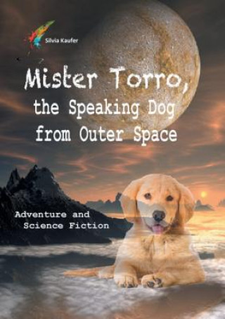 Kniha Mister Torro, the Speaking Dog from Outer Space Silvia Kaufer