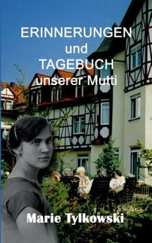 Kniha Erinnerungen und Tagebuch unserer Mutti Marie Tylkowski
