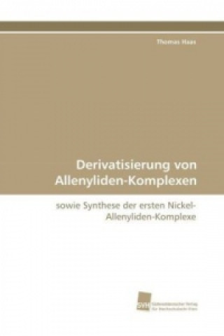 Knjiga Derivatisierung von Allenyliden-Komplexen Thomas Haas