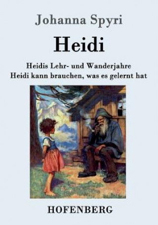 Kniha Heidis Lehr- und Wanderjahre / Heidi kann brauchen, was es gelernt hat Johanna Spyri