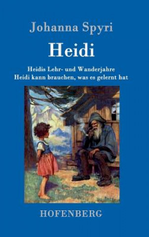 Carte Heidis Lehr- und Wanderjahre / Heidi kann brauchen, was es gelernt hat Johanna Spyri