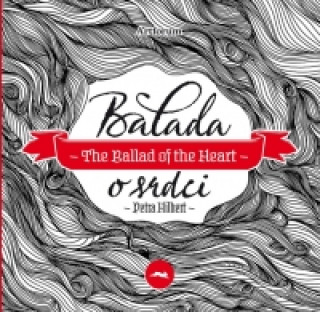 Könyv Balada o srdci / The Ballad of the Heart Petra Hilbert