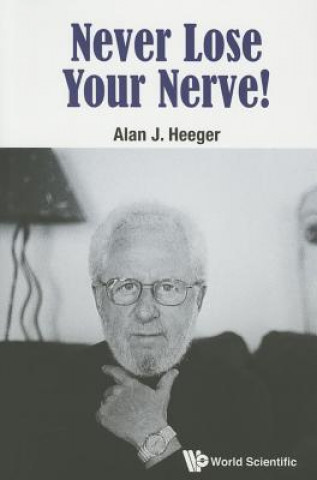 Kniha Never Lose Your Nerve! Alan J Heeger