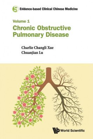 Könyv Evidence-based Clinical Chinese Medicine - Volume 1: Chronic Obstructive Pulmonary Disease Charlie Changli Xue