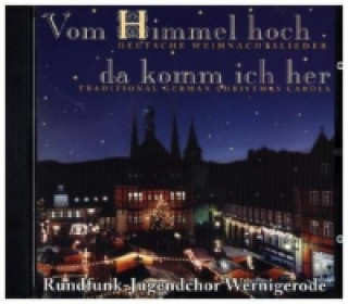 Audio Vom Himmel hoch da komm ich her, 1 Audio-CD Rundfunk-Jugendchor Wernigerode