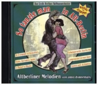 Audio So tanzte man in Alt Berlin, 1 Audio-CD 