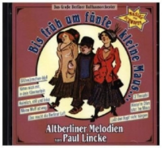 Audio Bis früh um fünfe kleine Maus, 1 Audio-CD Das Groáe Berliner Ballhausorchester