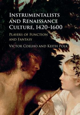 Książka Instrumentalists and Renaissance Culture, 1420-1600 Victor Coelho