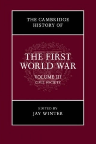 Kniha Cambridge History of the First World War: Volume 3, Civil Society Jay Winter