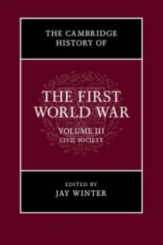 Książka Cambridge History of the First World War: Volume 3, Civil Society Jay Winter