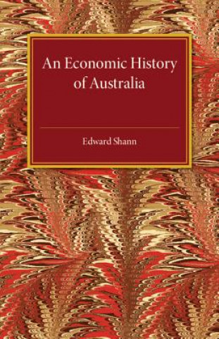 Könyv Economic History of Australia Edward Shann