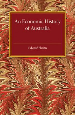 Kniha Economic History of Australia Edward Shann