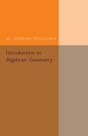 Kniha Introduction to Algebraic Geometry W. Gordon Welchman