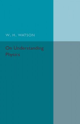 Kniha On Understanding Physics W. H. Watson