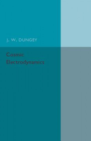 Knjiga Cosmic Electrodynamics J. W. Dungey