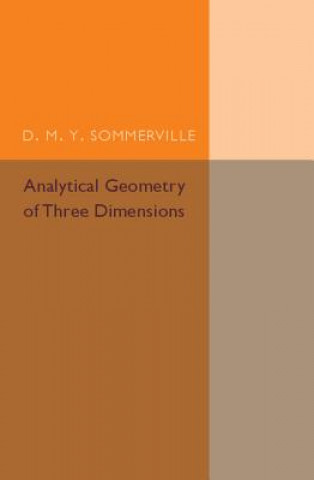 Könyv Analytical Geometry of Three Dimensions D. M. Y. Sommerville