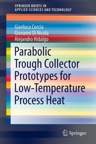 Kniha Parabolic Trough Collector Prototypes for Low-Temperature Process Heat Gianluca Coccia