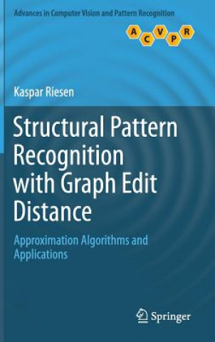 Carte Structural Pattern Recognition with Graph Edit Distance Kaspar Riesen