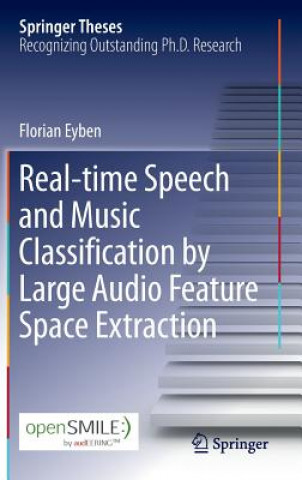 Kniha Real-time Speech and Music Classification by Large  Audio Feature Space Extraction Florian Eyben