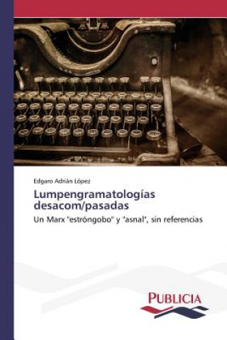 Könyv Lumpengramatologias desacom/pasadas Lopez Edgaro Adrian